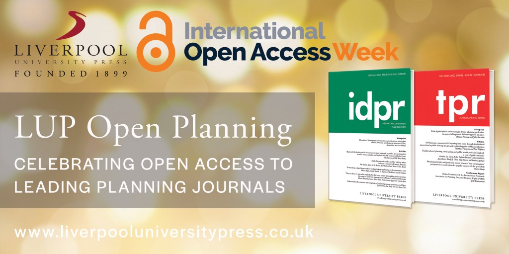 International Open Access Week. LUP Open Planning Celebrating Open Access to leading planning journals from Liverpool University Press for 2022. 