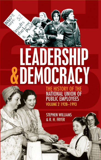 Cover for Leadership & Democracy: The History of the National Union of Employees Volume 2 1928-1993 by Stephen Williams & R. H. Fryer