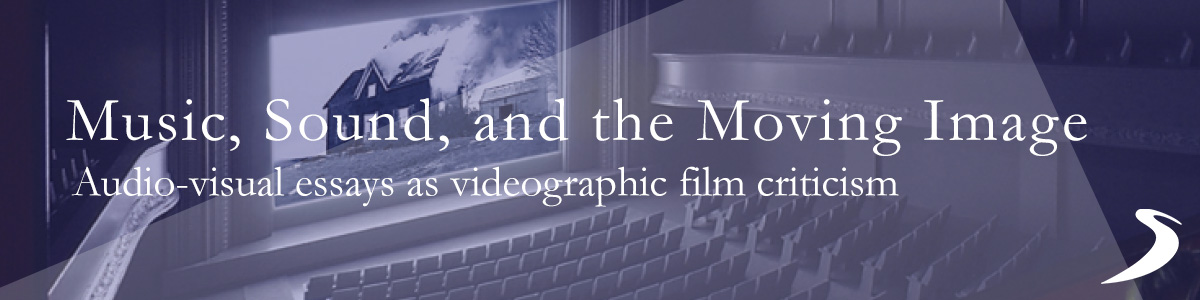 Music, Sound, and the Moving Image: audiovisual essays as videographic ...