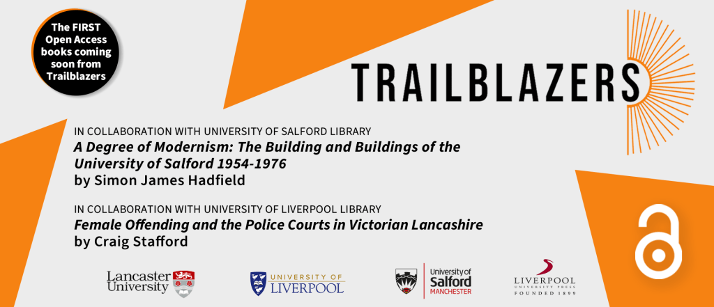 Orange triangles on the background overlaid with the Trailblazers logo written in a bold black font. Underneath the titles of the first two contracted books are listed: A Degree of Modernism: The Building and Buildings of the University of Salford 1954-1976 by Simon James Hadfield and Female Offending and the Police Courts in Victorian Lancashire by Craig Stafford.