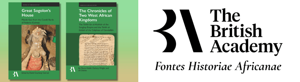 Two book covers from the 'Sources of African History' series on the left and the British Academy logo on the right. The first book, 'Great Sogolon’s House: Mande Epic from the Condé Bards of Fadama (Guinea)', features a photograph of a traditional carved figure. The second book, 'The Chronicles of Two West African Kingdoms', shows an image of an ancient manuscript. Both covers have a green gradient background. The British Academy logo includes a stylized 'BA' symbol and the text 'The British Academy' with the subtitle 'Fontes Historiae Africanae' below it.