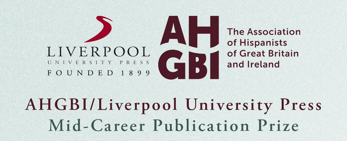Graphic promoting the AHGBI/Liverpool University Press Mid-Career Publication Prize. Features the Liverpool University Press and Association of Hispanists of Great Britain and Ireland logos, with text announcing the prize and a proposal submission deadline of 1 October 2026.